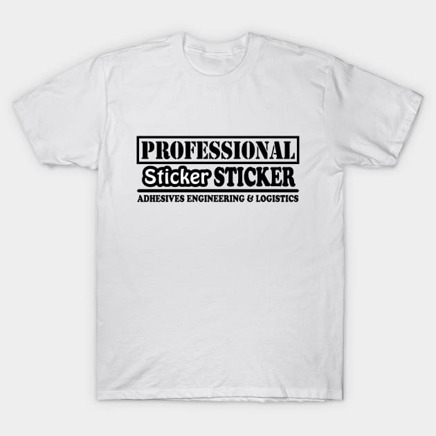 Professional Sticker Sticker (Black Text) T-Shirt by JohnFerenz